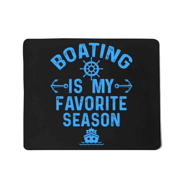 Boating Is My Favorite Season Funny Boat Captain Mousepad