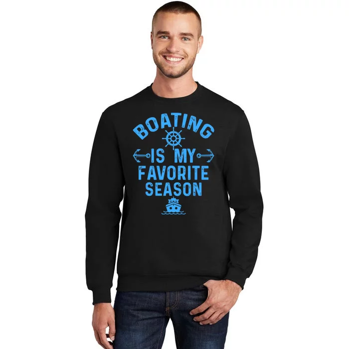 Boating Is My Favorite Season Funny Boat Captain Tall Sweatshirt