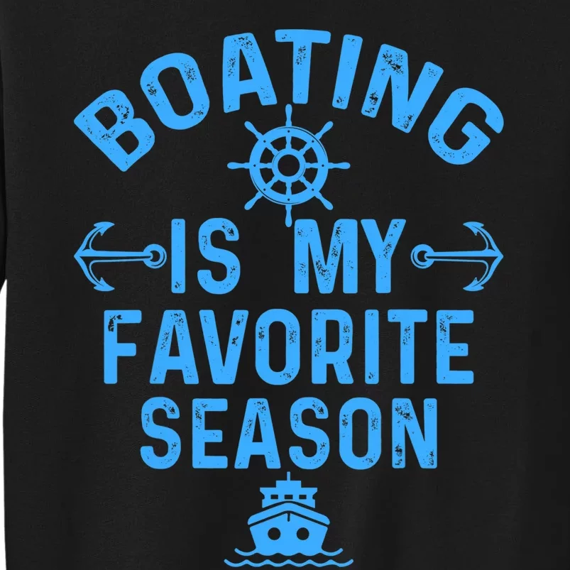 Boating Is My Favorite Season Funny Boat Captain Tall Sweatshirt