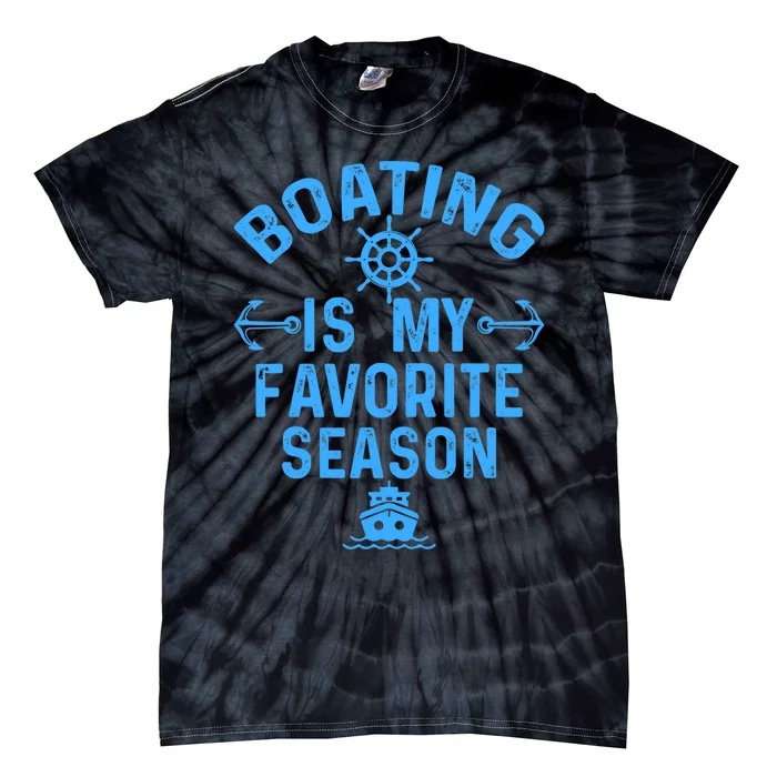 Boating Is My Favorite Season Funny Boat Captain Tie-Dye T-Shirt