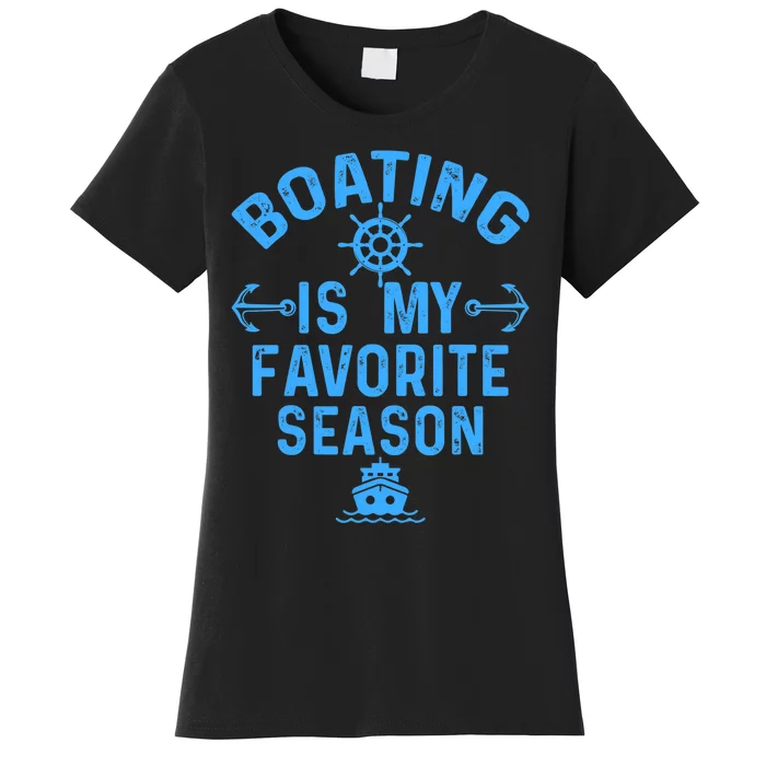 Boating Is My Favorite Season Funny Boat Captain Women's T-Shirt