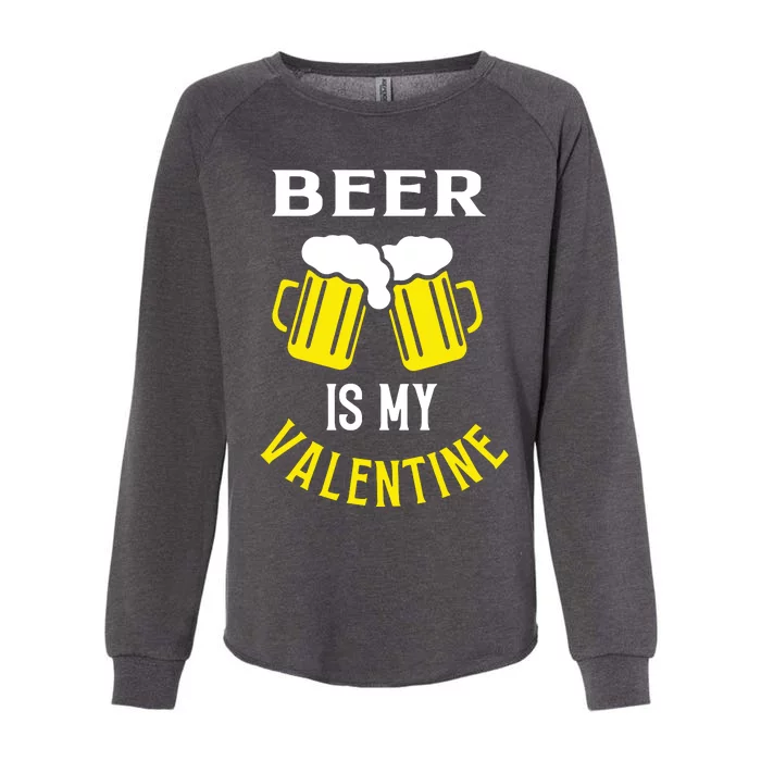 Beer Is My Valentine Womens California Wash Sweatshirt