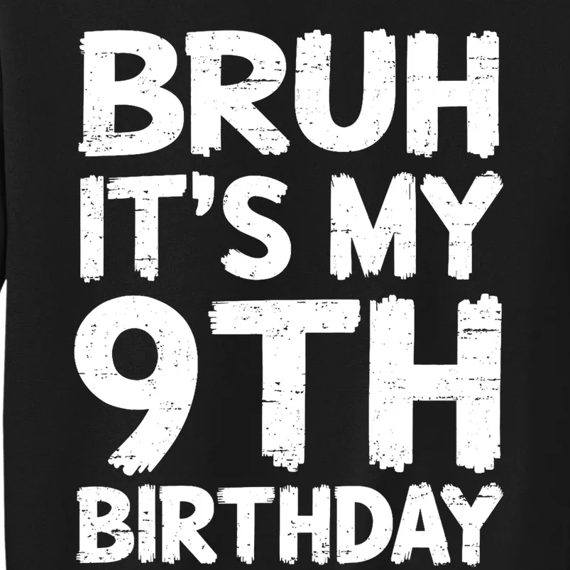 Bruh ItS My 9th Birthday 9 Year Old Birthday Gift Sweatshirt