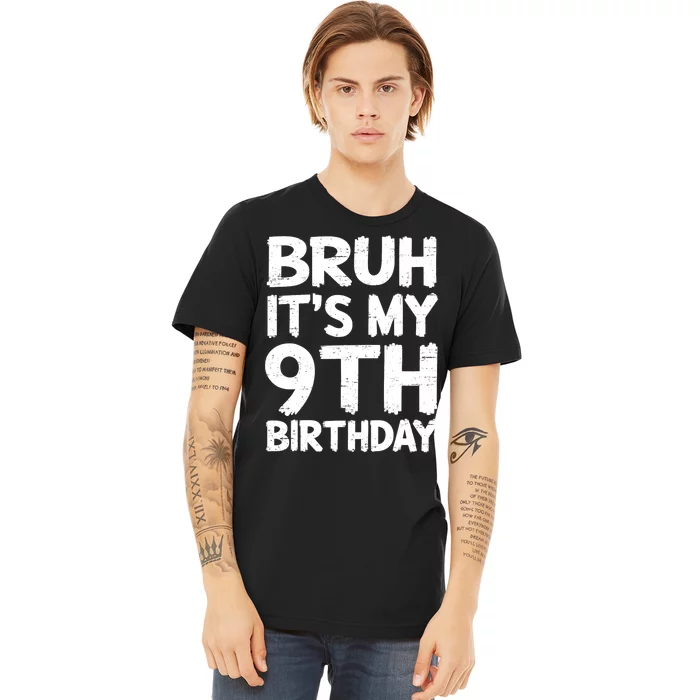 Bruh ItS My 9th Birthday 9 Year Old Birthday Gift Premium T-Shirt