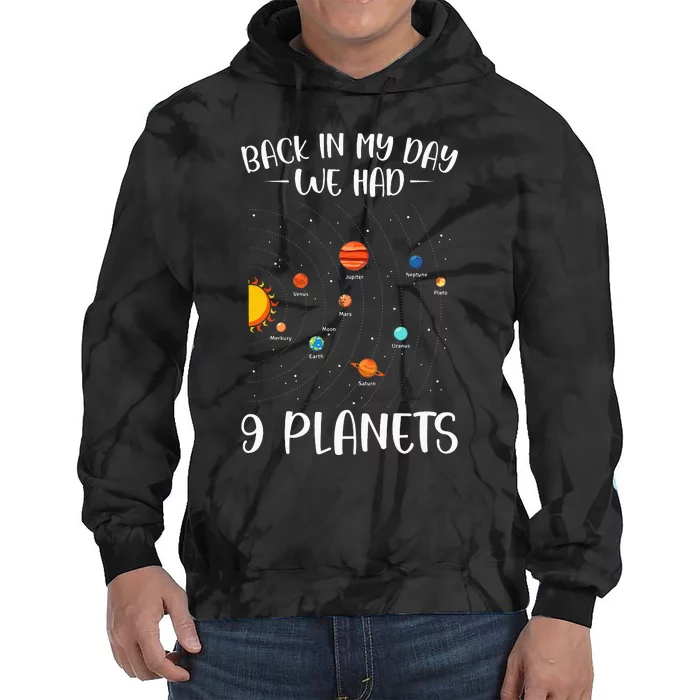 Back In My Day We Had Nine Planets Designs For Scientist Tie Dye Hoodie