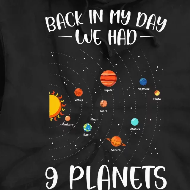 Back In My Day We Had Nine Planets Designs For Scientist Tie Dye Hoodie