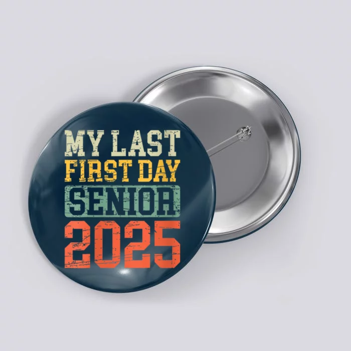 Bruh ItS My Last First Day Senior 2025 Back To School Funny Button