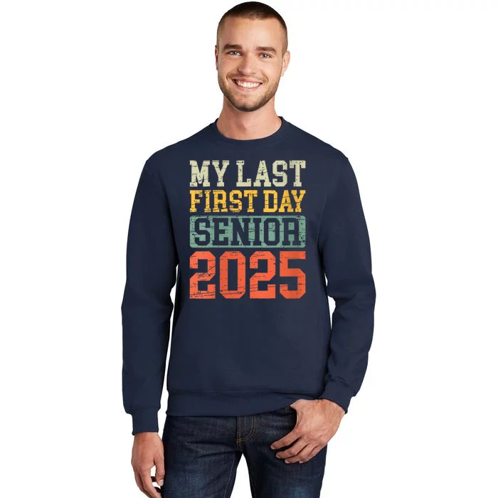 Bruh ItS My Last First Day Senior 2025 Back To School Funny Tall Sweatshirt