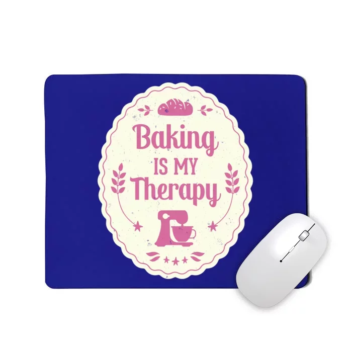 Baking Is My Therapy Great Gift Baker Pastry Chef Cake Bakery Gift Great Gift Mousepad