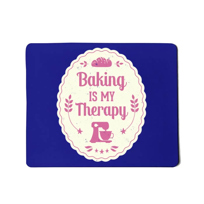 Baking Is My Therapy Great Gift Baker Pastry Chef Cake Bakery Gift Great Gift Mousepad