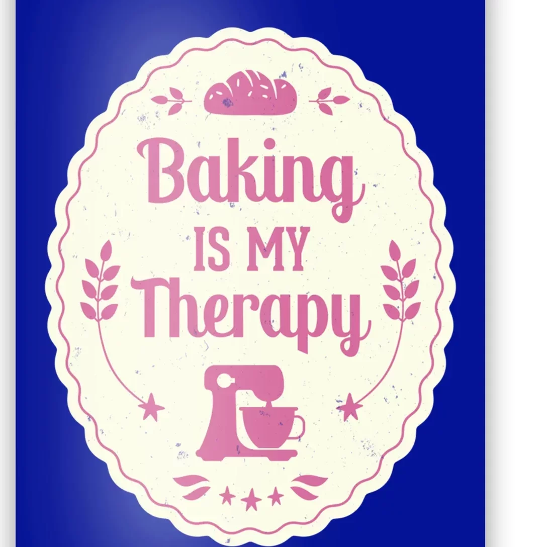 Baking Is My Therapy Great Gift Baker Pastry Chef Cake Bakery Gift Great Gift Poster