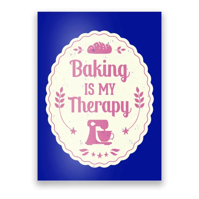 Baking Is My Therapy Great Gift Baker Pastry Chef Cake Bakery Gift Great Gift Poster