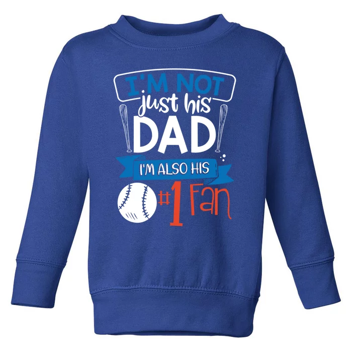 Baseball Im Not Just His Dad Im Also His Fan Gift Toddler Sweatshirt