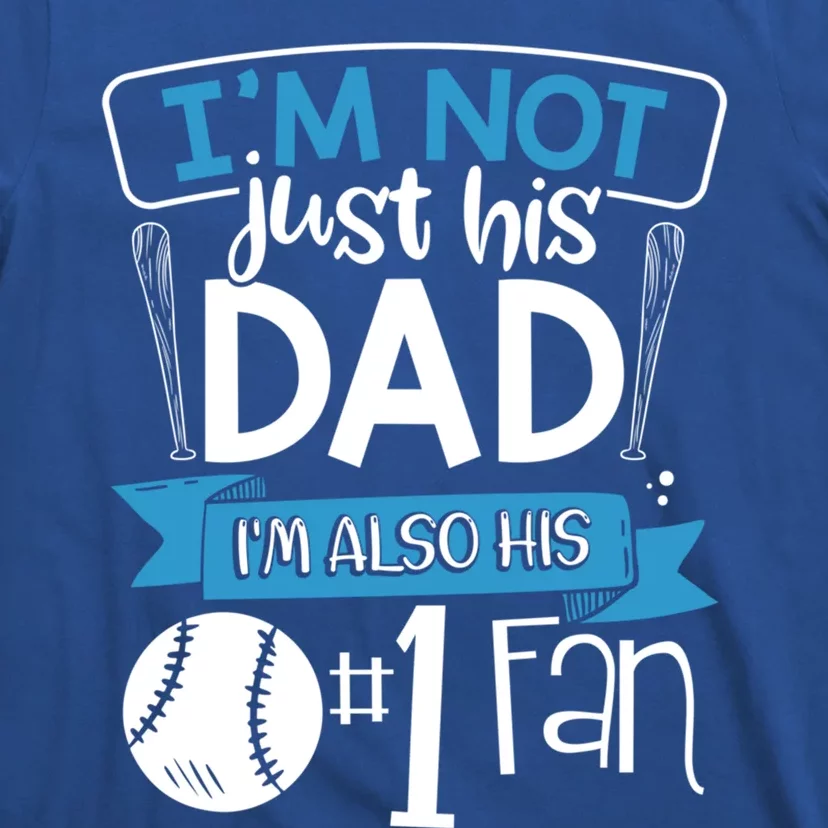 Baseball Im Not Just His Dad Im Also His Fan Gift T-Shirt