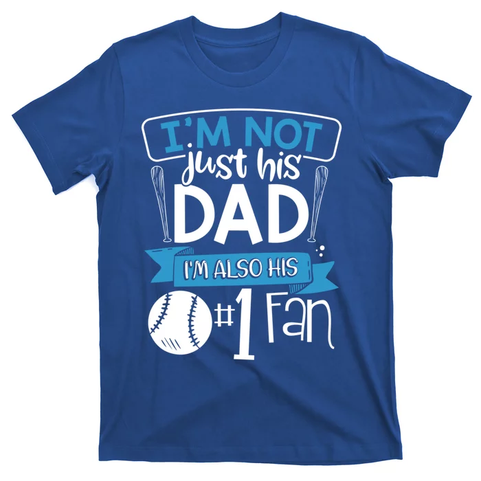 Baseball Im Not Just His Dad Im Also His Fan Gift T-Shirt