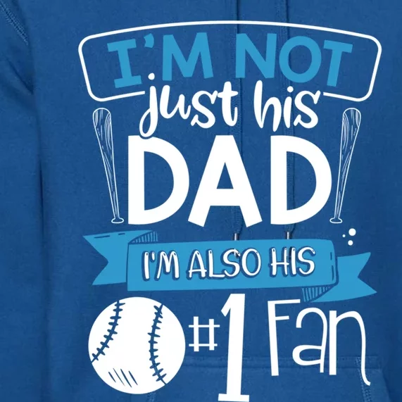 Baseball Im Not Just His Dad Im Also His Fan Gift Premium Hoodie