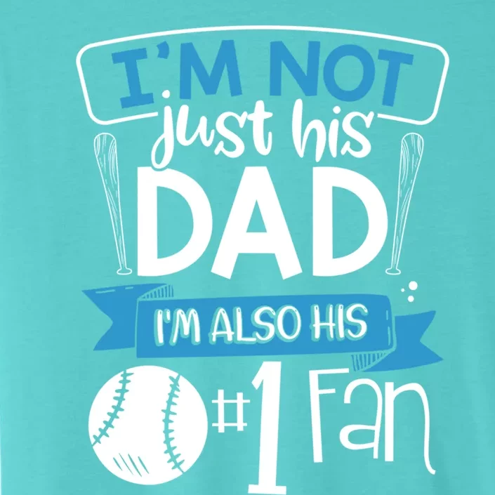 Baseball Im Not Just His Dad Im Also His Fan Gift ChromaSoft Performance T-Shirt