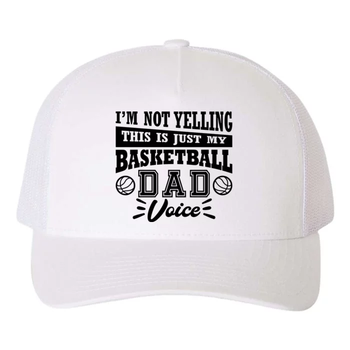 Basketball I'm Not Yelling This Is Just My Basketball Dad Voice Yupoong Adult 5-Panel Trucker Hat