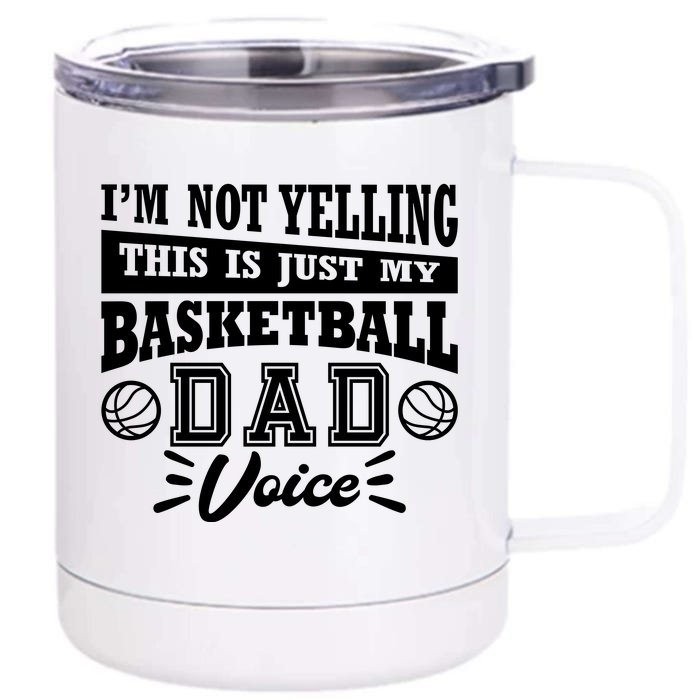 Basketball I'm Not Yelling This Is Just My Basketball Dad Voice Front & Back 12oz Stainless Steel Tumbler Cup