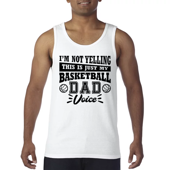 Basketball I'm Not Yelling This Is Just My Basketball Dad Voice Tank Top