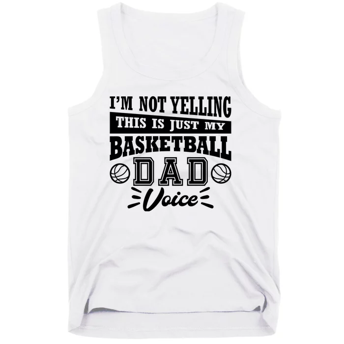 Basketball I'm Not Yelling This Is Just My Basketball Dad Voice Tank Top