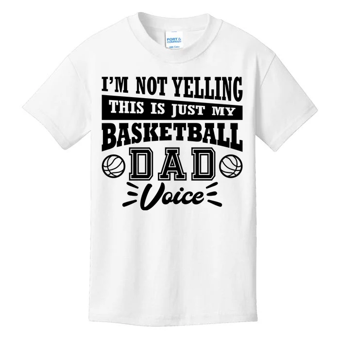 Basketball I'm Not Yelling This Is Just My Basketball Dad Voice Kids T-Shirt