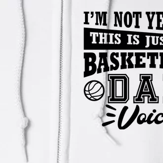 Basketball I'm Not Yelling This Is Just My Basketball Dad Voice Full Zip Hoodie