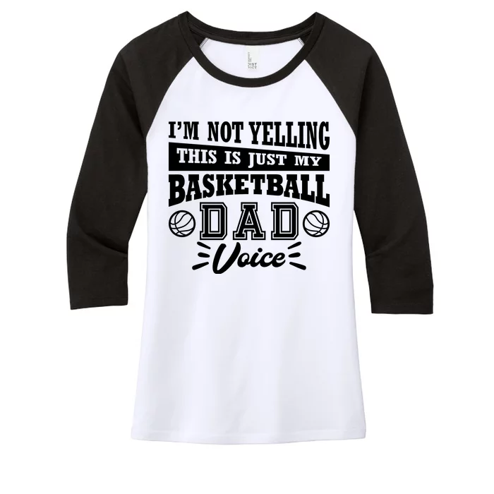 Basketball I'm Not Yelling This Is Just My Basketball Dad Voice Women's Tri-Blend 3/4-Sleeve Raglan Shirt