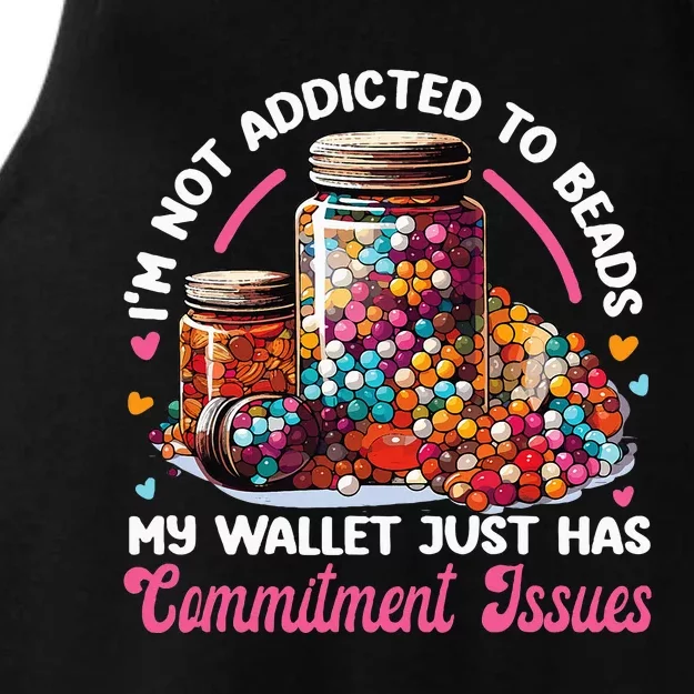 Beading IM Not Addicted To Beads. My Wallet Just Has Ladies Tri-Blend Wicking Tank