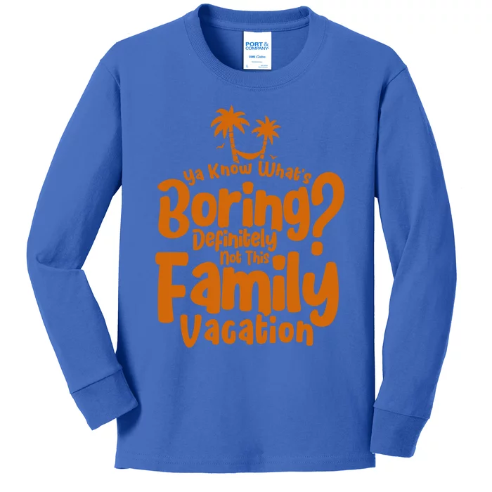 Boring Is Not This Family Vacation Holiday Family Vacation Gift Kids Long Sleeve Shirt