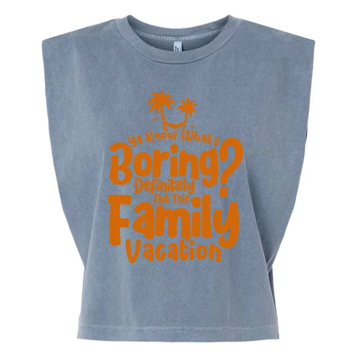 Boring Is Not This Family Vacation Holiday Family Vacation Gift Garment-Dyed Women's Muscle Tee