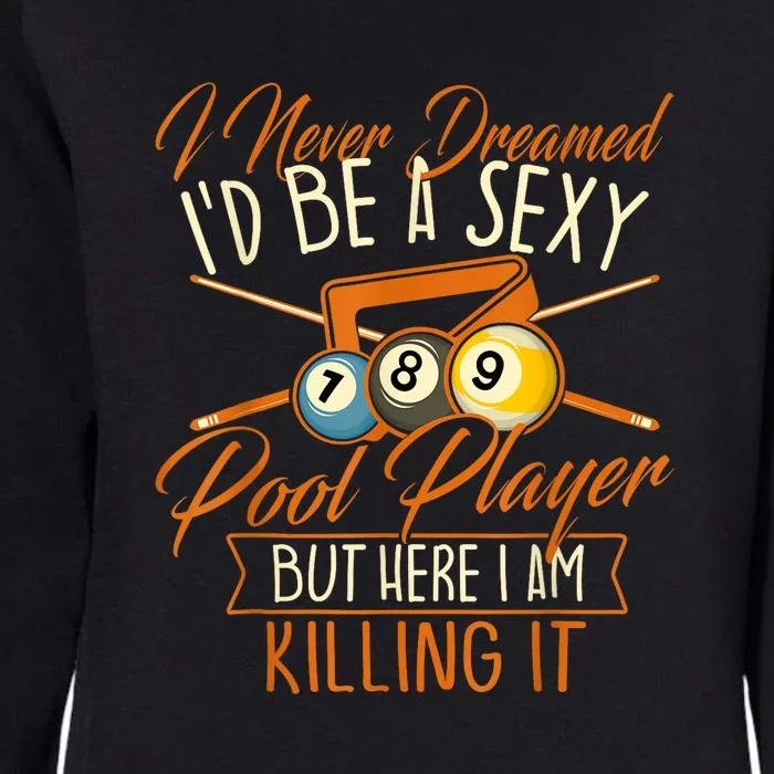 Billiards I Never Dreamed Id Be A Pool Player Snooker Gift Womens California Wash Sweatshirt