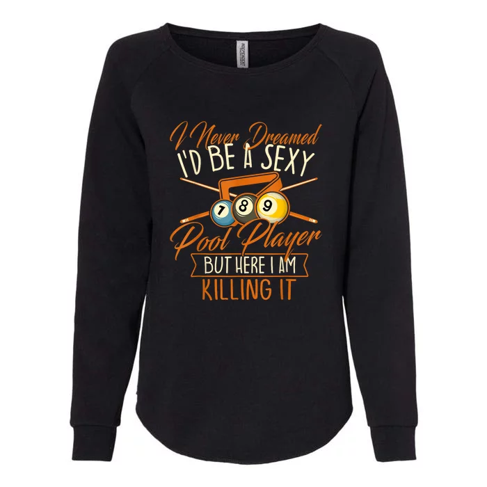 Billiards I Never Dreamed Id Be A Pool Player Snooker Gift Womens California Wash Sweatshirt