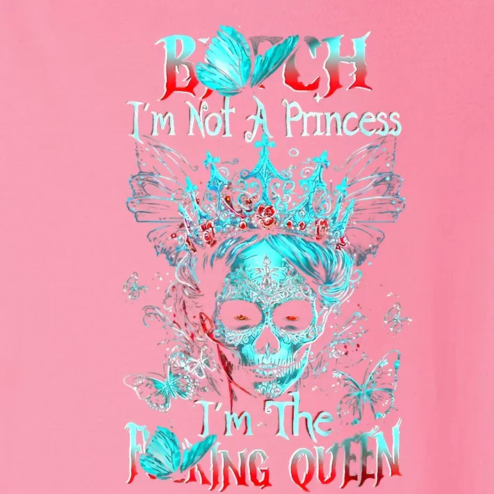 Bitch I'm Not A Princess I'm The Fucking Queen Toddler Long Sleeve Shirt