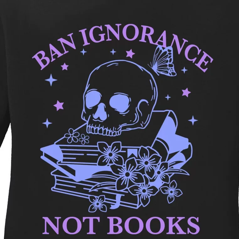 Ban Ignorance Not Books Ladies Long Sleeve Shirt