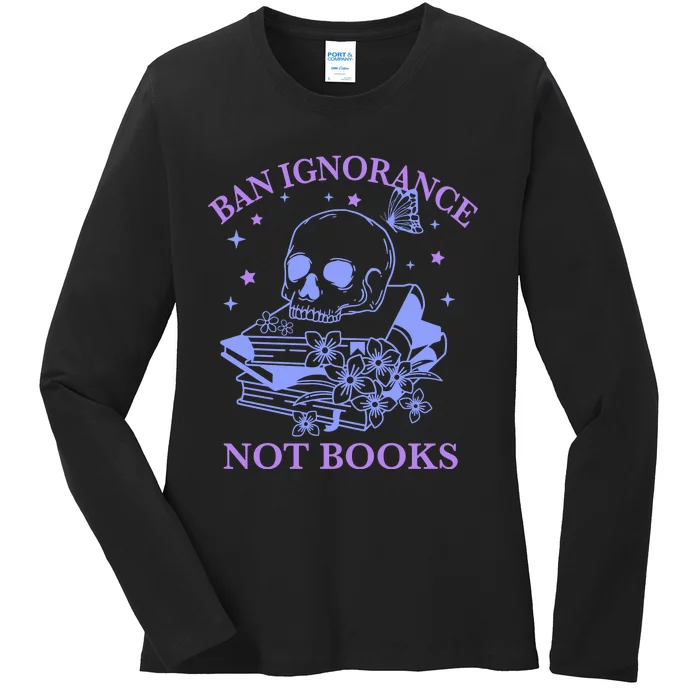 Ban Ignorance Not Books Ladies Long Sleeve Shirt