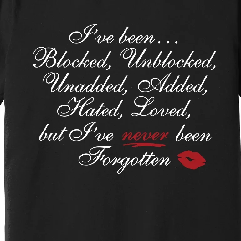 But IVe Never Been Forgotten Premium T-Shirt