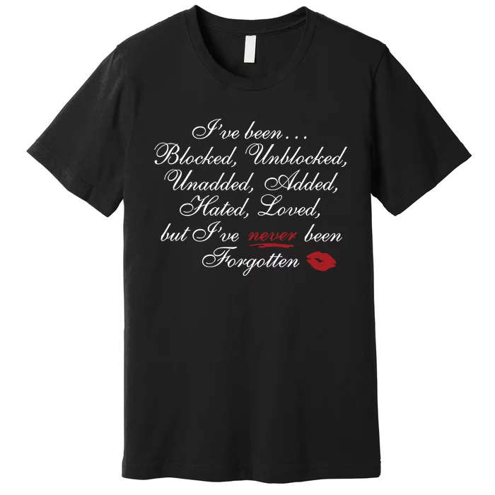 But IVe Never Been Forgotten Premium T-Shirt