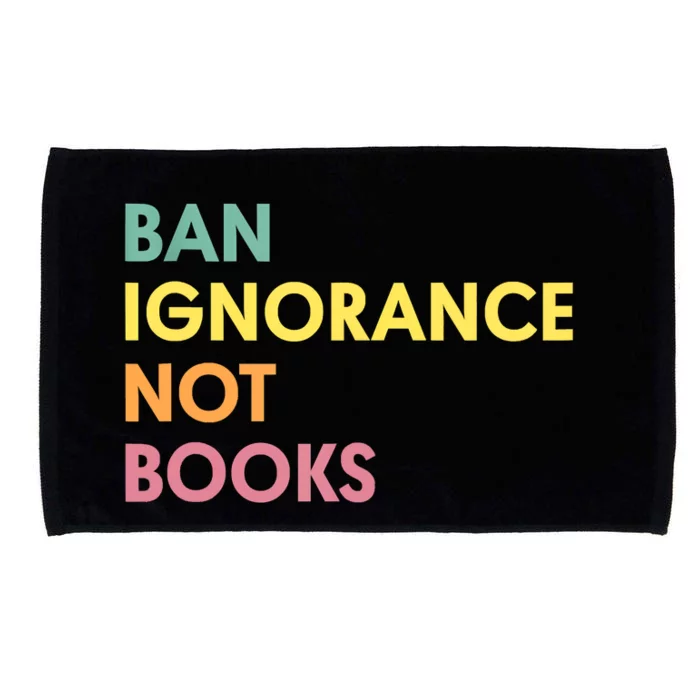 Ban Ignorance Not Books Microfiber Hand Towel