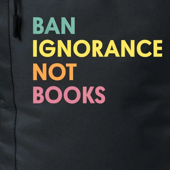 Ban Ignorance Not Books Daily Commute Backpack