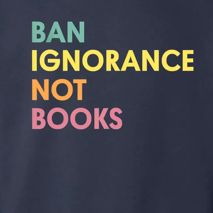 Ban Ignorance Not Books Toddler Hoodie