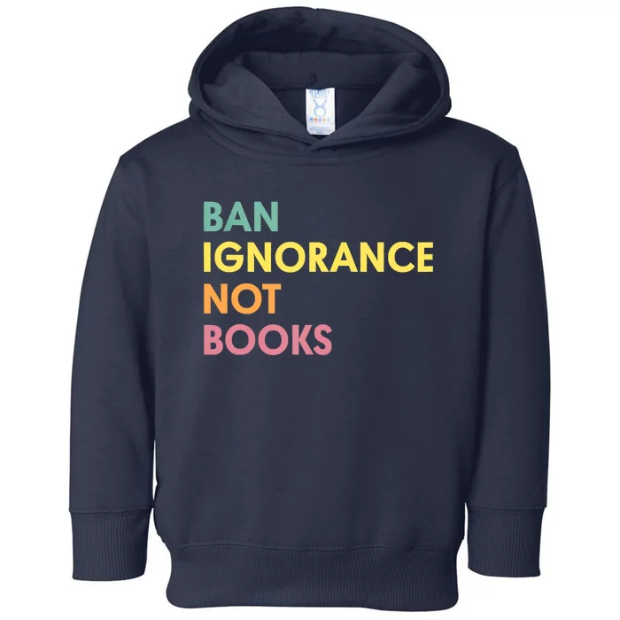 Ban Ignorance Not Books Toddler Hoodie