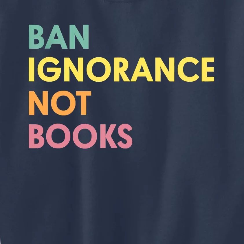 Ban Ignorance Not Books Kids Sweatshirt