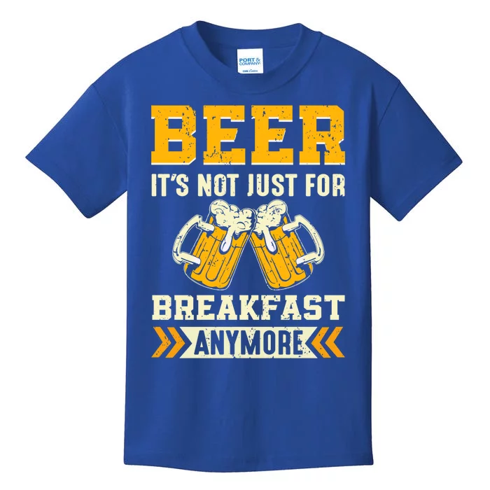 Beer Its Not Just For Breakfast Anymore Gift Kids T-Shirt