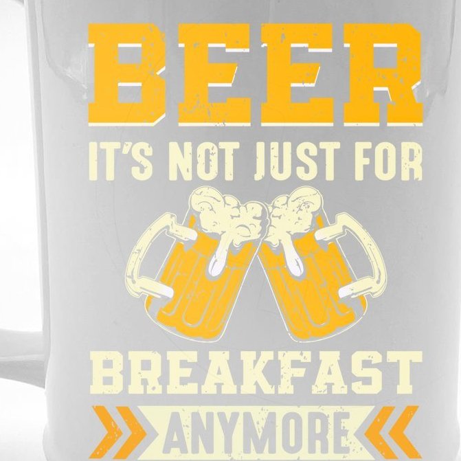 Beer Its Not Just For Breakfast Anymore T Beer Stein Teeshirtpalace