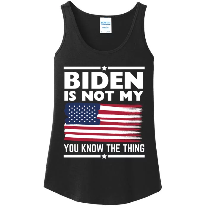 Biden Is Not My You Know The Thing Funny Anti Biden Political Ladies Essential Tank