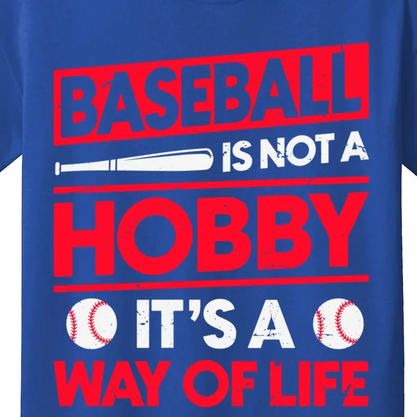 Baseball Is Not A Hobby Its A Way Of Life Meaningful Gift Kids T-Shirt