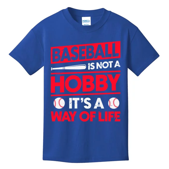 Baseball Is Not A Hobby Its A Way Of Life Meaningful Gift Kids T-Shirt