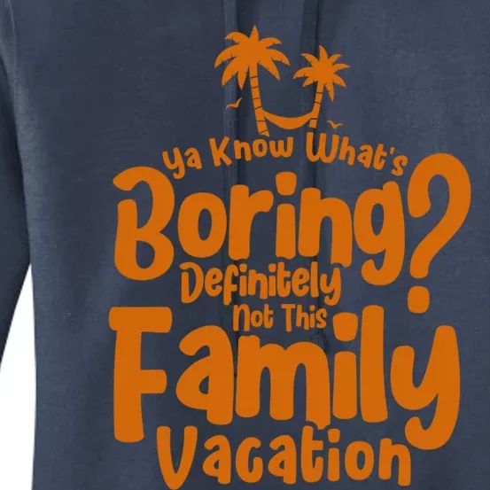 Boring Is Not This Family Vacation Holiday Family Vacation Meaningful Gift Women's Pullover Hoodie