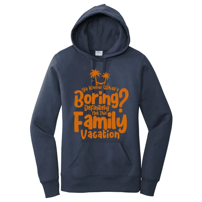 Boring Is Not This Family Vacation Holiday Family Vacation Meaningful Gift Women's Pullover Hoodie